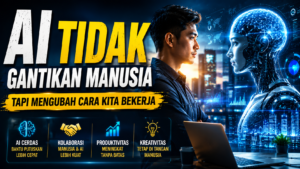 AI Tidak Akan Menggantikan Manusia, Tetapi Akan Mengubah Cara Manusia Bekerja
